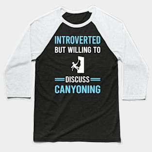 Introverted Canyoning Canyon Canyoneering Baseball T-Shirt